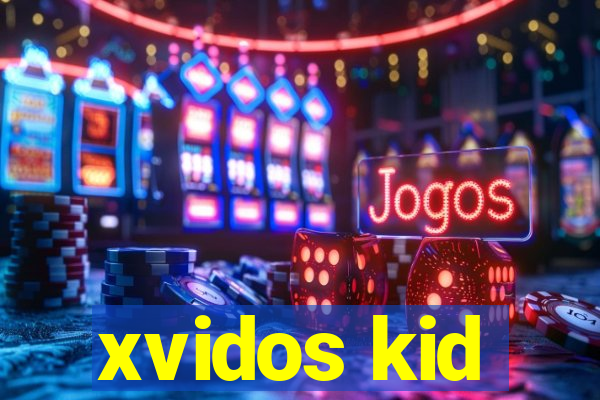 xvidos kid